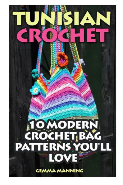 Tunisian Crochet: 10 Modern Crochet Bag Patterns You'll Love