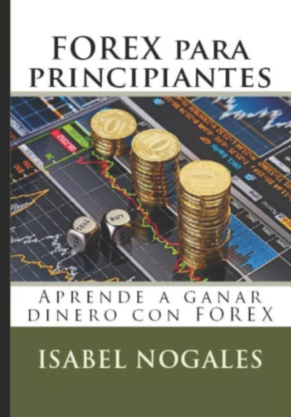 Forex para Principiantes: Aprende a ganar dinero con FOREX