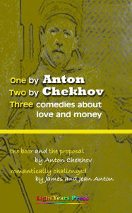 Title: One by Anton, Two by Chekhov: Three comedies about love and money., Author: Jean Anton