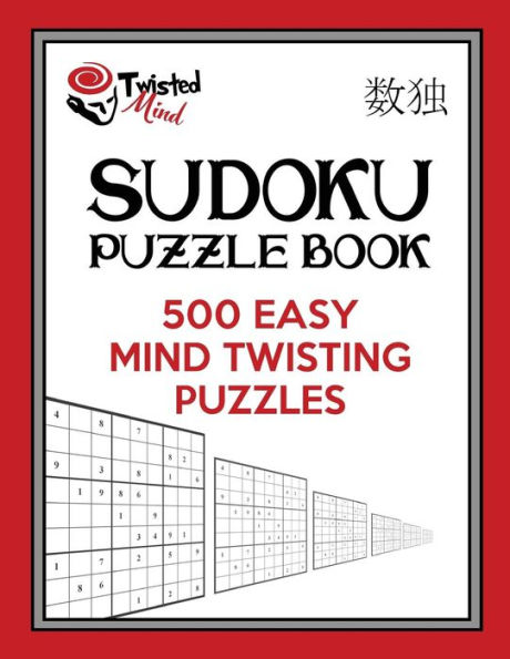 Twisted Mind Sudoku Puzzle Book, 500 Easy Mind Twisting Puzzles: With Only One Level of Difficulty So No Wasted Puzzles