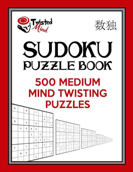Twisted Mind Sudoku Puzzle Book, 500 Medium Mind Twisting Puzzles: With Only One Level of Difficulty So No Wasted Puzzles