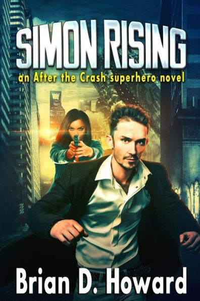 Simon Rising: An After the Crash Superhero Novel