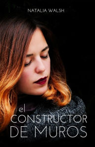 Title: El constructor de muros, Author: Natalia Walsh