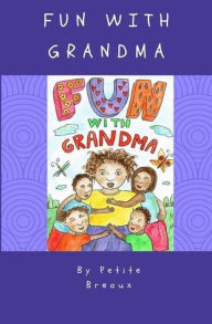 Title: Fun With Grandma, Author: Petite Breaux