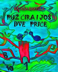 Title: Puz Cira i jos dve price, Author: Natasa Bartula