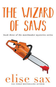 Title: The Wizard of Saws, Author: Elise Sax