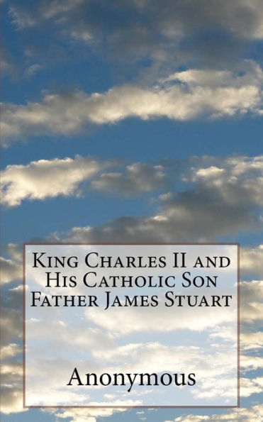 King Charles II and His Catholic Son Father James Stuart
