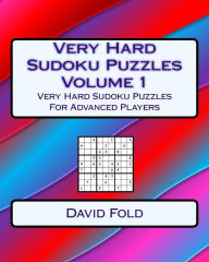 Title: Very Hard Sudoku Puzzles Volume 1: Very Hard Sudoku Puzzles For Advanced Players, Author: David Fold