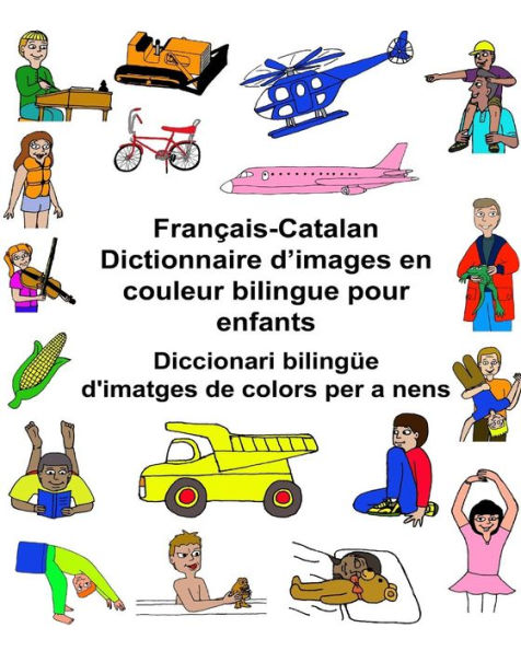 Français-Catalan Dictionnaire d'images en couleur bilingue pour enfants Diccionari bilingüe d'imatges de colors per a nens