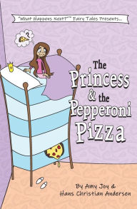 Title: The Princess & the Pepperoni Pizza, Author: Hans Christian Andersen