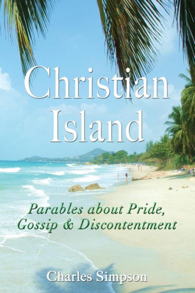 Christian Island: Parables About Pride, Gossip, and Discontentment