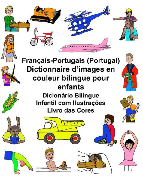 Français-Portugais (Portugal) Dictionnaire d'images en couleur bilingue pour enfants Dicionário Bilingue Infantil com Ilustrações Livro das Cores