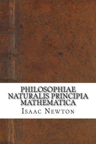 Philosophiae Naturalis Principia Mathematica by Isaac Newton, Paperback ...