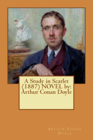 Title: A Study in Scarlet (1887) NOVEL by: Arthur Conan Doyle, Author: Arthur Conan Doyle