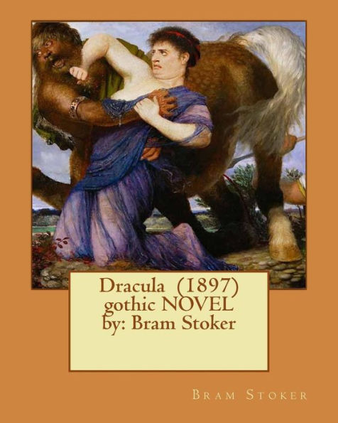 Dracula (1897) gothic NOVEL by: Bram Stoker
