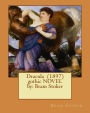 Dracula (1897) gothic NOVEL by: Bram Stoker