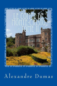 Title: Le Comte de Monte-Cristo - Tome II, Author: Alexandre Dumas