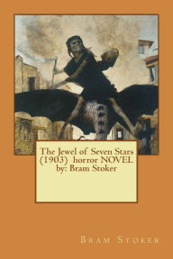 Title: The Jewel of Seven Stars (1903) horror NOVEL by: Bram Stoker, Author: Bram Stoker