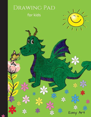 Drawing Pad For Kids Flying Dragon Sketch Book Extra Large 8 5 X 11 To Sketch Draw Paint Doodle And Write By Easy Art Paperback Barnes Noble