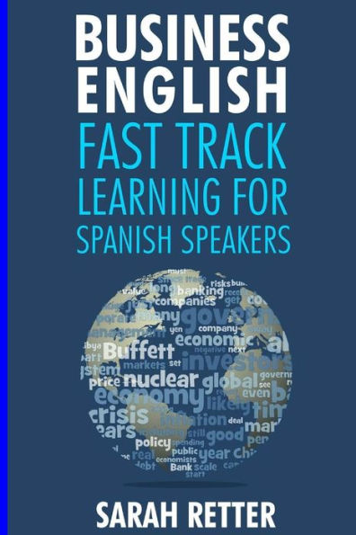 Business: English Fast Track Learning for Spanish Speakers: The 100 most used English business words with 600 phrase examples.