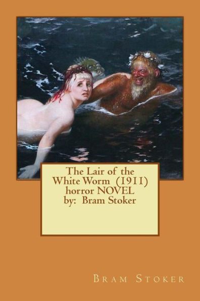 The Lair of the White Worm (1911) horror NOVEL by: Bram Stoker