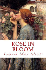 Title: Rose in Bloom, Author: Louisa May Alcott