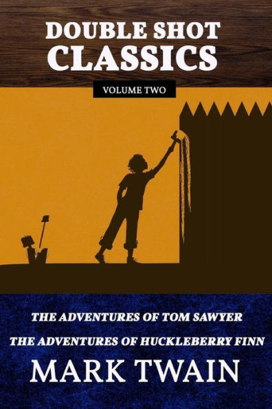 Double Shot Classics Volume Two: The Adventures of Tom Sawyer/The Adventures of Huckleberry Finn