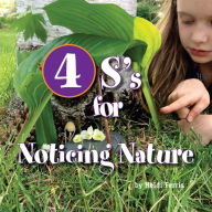 Title: 4S's for Noticing Nature: Senses, Sun, Seasons, Systems, Author: Heidi Ferris