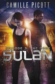 Title: Sulan, Episode 3: The Dome, Author: Camille Picott