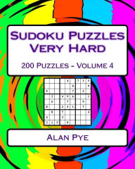 Title: Sudoku Puzzles Very Hard Volume 4: Very Hard Sudoku Puzzles For Advanced Players, Author: Alan Pye