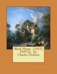 Title: Bleak House (1852) NOVEL by: Charles Dickens, Author: Charles Dickens