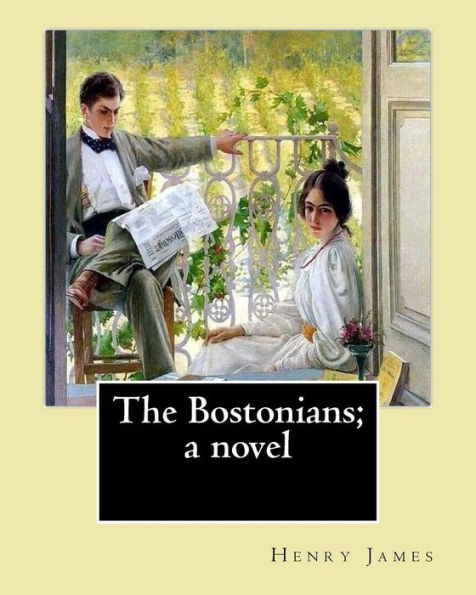 The Bostonians; a novel. By: Henry James: Novel (World's classic's)