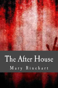 Title: The After House, Author: Mary Roberts Rinehart