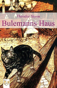 Title: Bulemanns Haus, Author: Theodor Storm