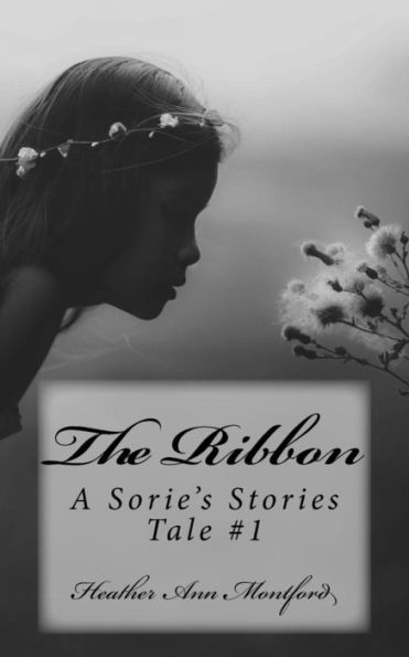 The Ribbon: A Sorie's Stories Tale #1