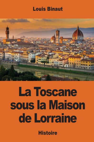 la Toscane sous Maison de Lorraine