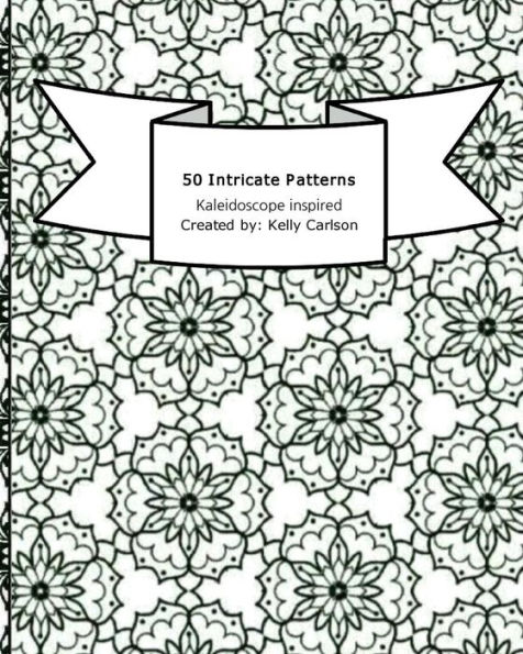 50 Intricate Patterns: Kaleidoscope inspired Adult Coloring book