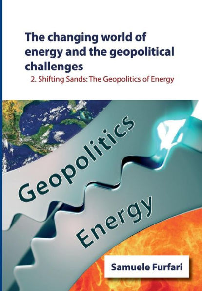 The Changing World of Energy and the Geopolitical Challenges : Shifting Sands: The Geopolitics of Energy