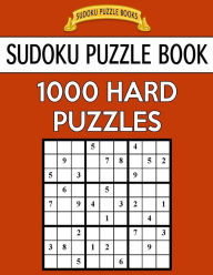 Title: Sudoku Puzzle Book, 1,000 HARD Puzzles: Bargain Sized Jumbo Book, No Wasted Puzzles With Only One Level, Author: Sudoku Puzzle Books