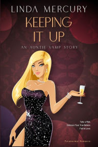 Title: Keeping It Up: An Auntie Vamp Story, Author: Linda Mercury