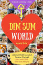 Dim Sum World: Unlock EVERY Secret of Cooking Through 500 AMAZING Dim Sum Recipes (Dim Sum Cookbook, Vegetarian Dim Sum, Dim Sum Book, Chinese Dim Sum,..) (Unlock Cooking, Cookbook [#23])