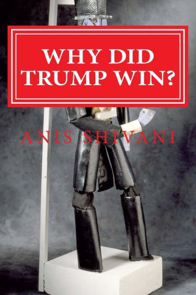 Why Did Trump Win?: Chronicling the Stages of Neoliberal Reactionism During America's Most Turbulent Election Cycle