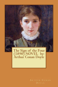 Title: The Sign of the Four (1890) NOVEL by: Arthur Conan Doyle, Author: Arthur Conan Doyle