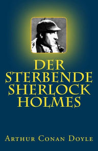 Title: Der sterbende Sherlock Holmes, Author: Arthur Conan Doyle