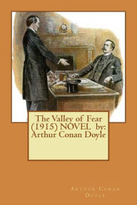 Title: The Valley of Fear (1915) NOVEL by: Arthur Conan Doyle, Author: Arthur Conan Doyle