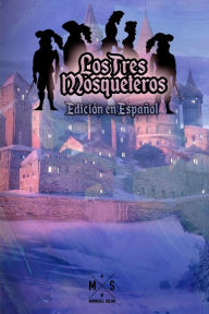 Title: Los Tres Mosqueteros (Edicion en Español), Author: Manuel Silva