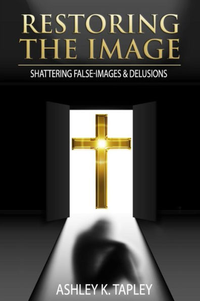 Restoring the Image: Shattering False-Images & Delusions