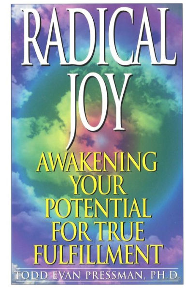 Radical Joy: Awakening Your Potential for True Fulfillment