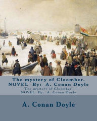 Title: The mystery of Cloomber. NOVEL By: A. Conan Doyle, Author: Arthur Conan Doyle