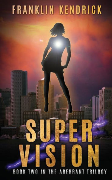 Super Vision: Book Two in The Aberrant Trilogy